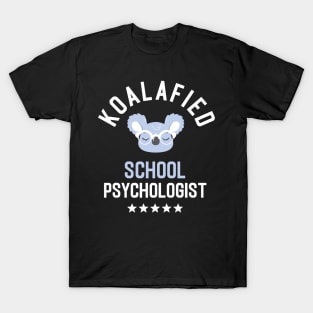 Koalafied School Psychologist - Funny Gift Idea for School Psychologists T-Shirt